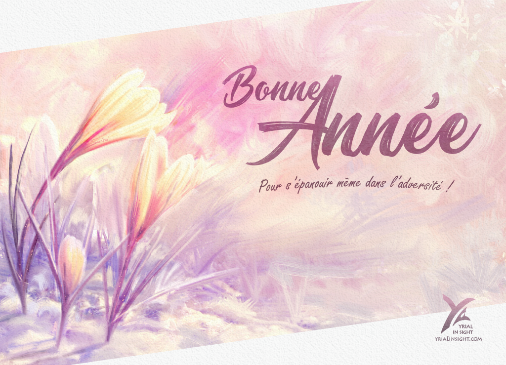 Bonne et heureuse année, pour fleurir dans l'adversité !